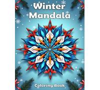 Winter Mandala coloring book: A Relaxing Winter Mandala Coloring Book for Adults and teens with Snowflake Designs, Stress Relief, Mindfulness, and Holiday Fun