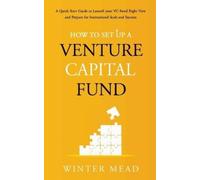 Winter Mead How To Set Up A Venture Capital Fund (Tascabile)