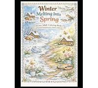 Winter Melting Into summer: A Cozy Adult Coloring Book