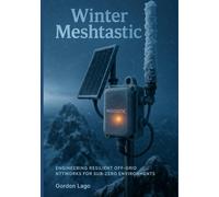 Winter Meshtastic: Engineering Resilient Off-Grid Networks for Sub-Zero Environments
