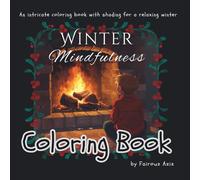Winter Mindfulness: Cozy Adult Coloring Book/ Stress and Anxiety Relief