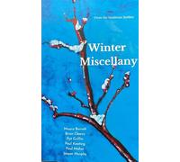 Winter Miscellany - From the Southeast Scribes [Paperback] [Jan 01, 2022] Maura Barrett, Brian Clancy, Pat Griffin, Paul Keating, Paul Maher, Jasper Murphy