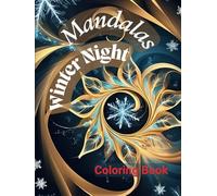 Winter Night Mandalas: Christmas Mandala Colring Book for Adults. Snowflakes swirl in a winter swirl. Relaxation