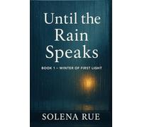 Winter of First Light: Until the Rain Speaks - Book 1