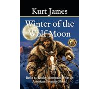 Winter of the Wolf Moon: Book 12 Rocky Mountain Series an American Frontier Novel