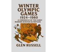 Winter Olympic Games 1924-1980: A Chronicle of the Early Modern Winter Olympiads