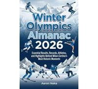 Winter Olympics Almanac 2026: Essential Results, Records, Athletes, and Highlights Behind Milan-Cortina’s Most Historic Moments