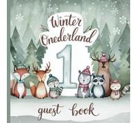 Winter Onederland First Birthday Party Guest Book: Gorgeous Winter Woodland Animals Themed 1st Birthday Party Guestbook for Boys and Girls With Gift ... and Photo Album for Treasured Memory Keepsake