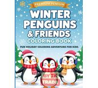 Winter Penguins & Friends Coloring Book: Fun Holiday Coloring Adventure for Kids: Cute Penguins, Snow, and Christmas Magic!