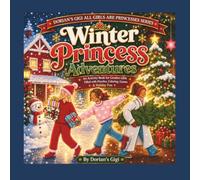 WINTER PRINCESS ADVENTURES: AN ACTIVITY BOOK FOR CREATIVE GIRLS FILLED WITH PUZZLES, COLORING, GAMES & HOLIDAY FUN