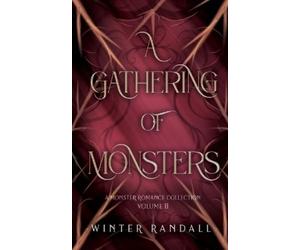 Winter Randall A Gathering of Monsters: A Monster Romance Collection (Tascabile)