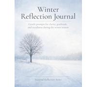 Winter Reflection Journal: A Gentle Guide for Slowing Down, Reflection, and Inner Steadiness