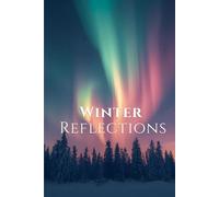 Winter Reflections: An Elegant Christmas Notebook for Journaling & Inspiration: Minimalist Holiday Journal with Motivational Quotes Every 10 Pages and ... Perfect Gift Notebook for Women, Men & Teens