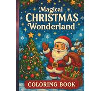 Winter’s Magical Christmas Wonderland Coloring Book: Festive Holiday Scenes & Relaxing Patterns for Everyone - Kids, Teens & Adults