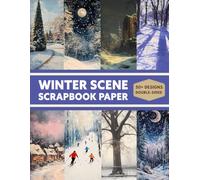 Winter Scene Scrapbook Paper: Decorative Sheets Double Sided Craft Paper For Scrapbooking, Artist Trading Cards, Mixed Media, Junk Journals, Collage Art, Card Making, Origami and More