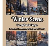 Winter Scene Scrapbook Paper: Snow Scenes Scrapbook Paper | 8 Designs | 24 Double Sided Non Perforated Decorative Paper Craft For Craft Projects, ... Mixed Media Art and Junk Journaling | Vol.1