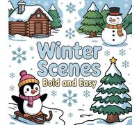 Winter Scenes: Bold and Easy Coloring Book for Kids and Toddlers: Cute Animals, Snowflakes, Christmas, and Cozy Winter Fun!