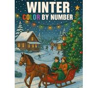 Winter Season Color By Number Coloring Book: Large Print Cozy Winter Coloring Book For Adults, Seniors and Kids