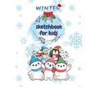Winter Sketchbook for Kids: A Cute Drawing Book for Kids with Winter Animals - Perfect for Sketching, Drawing and Creativity