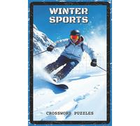 Winter Sports Crossword Puzzles: Crossword Puzzles with Easy to Read about Skiing, Snowboarding, and Ice Skating | 6x9 inches, 120 pages | 60 Puzzles ... Athletes, Adventurers, and Winter Enthusiasts