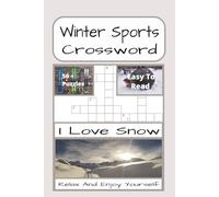 Winter Sports Crossword: Winter Sports-Themed Crossword Puzzles | 120 Pages | 50 + Puzzles With Solutions | A Perfect Gift For Teens, Adults, Winter Sports Lovers And Puzzle Fans