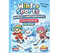 Winter Sports World Championships Coloring Book for Kids (Over 100+ Pages)