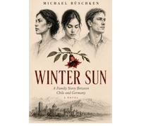 Winter Sun: A Family Story Between Chile and Germany