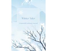 Winter Tales a Snowfall Aesthetic Journal: For Writing, Sketching, Doodling and Cozy Note-taking