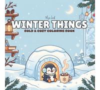 Winter Things: An Easy Coloring Book | 50 Fun, Easy and Simple Winter Season Designs for Stress Relief, Relaxation, and Creative Enjoyment for Kids, Teens, and Adults