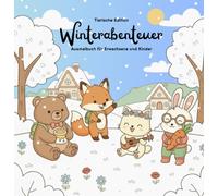 Winter Tiere Ausmalbuch für Kinder & Erwachsene | Entspannung & Kreativität im Schnee | Malspaß für kalte Tage