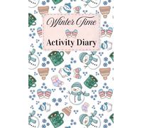 Winter Time Activity Diary: A Simple Place to Capture the Moments that Matter