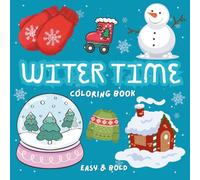 Winter Time : Cute and Cozy Coloring Book for Adults, Teens & Kids: Winter Cozy Designs, Simple, Cute Illustrations for Hygge and Relaxation for Kids, Adults and Teens