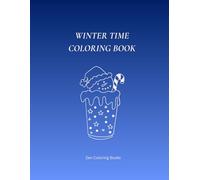 Winter Time: Easy Coloring Book: A Zen Coloring Book with 50 Minimalist Winter Illustrations, Frosted Botanicals and Simple Seasonal Designs for Children, Adults and Seniors