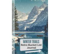 Winter Trails Retro Bucket List Journal (Vintage Adventures Series): A vintage-style adventure planner with bucket list pages, travel goals, memory logs, and space for notes