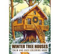 Winter Tree Houses Coloring Book: Hygge Woodland Cabins Coloring Pages for Adults and Kids Snowy Forest Scenes and Cozy Details Mindful Relaxation and Simple Stress Relief