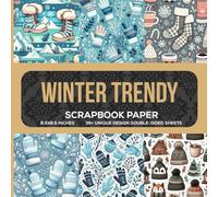 Winter Trendy Scrapbook Paper: Stunning Winter-Themed Patterns for Scrapbooking, Junk Journals, Collage Art, Decoupage, Paper Crafts