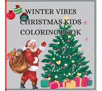 winter vibes christmas kids coloring book: cozy Christmas Art Relaxing Festive 8.5 x 8.5-inch 50 Coloring Pages