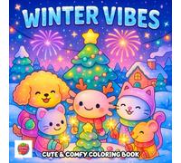 Winter Vibes Coloring Book: Cozy Winter Moments with Scarves, Snowflakes, and Sweet Creatures