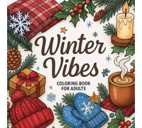 Winter Vibes Coloring Book: Relax with Beautifully Illustrated Winter Scenes of Cabins, Villages, and Holiday Charm