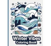 Winter Vibes Coloring Book: Relaxing Cozy Winter Scenes, Cute & Calming Coloring Pages for Adults and Teens
