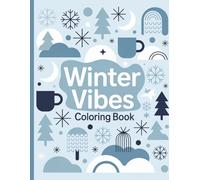 Winter Vibes Coloring Book: Relaxing Winter Patterns & Cozy Moments, Stress-Relief Coloring for Mindful Winter Days