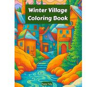 Winter Village Coloring Book: Relaxing Snowy Scenes for Calm Coloring