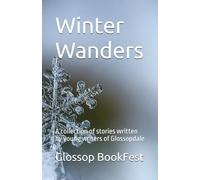 Winter Wanders: A collection of stories written by young writers of Glossopdale