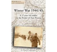 Winter War 1944/45: A 17-year old soldier in the Pocket of East Prussia