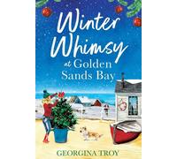 Winter Whimsy at Golden Sands Bay: A heartwarming romance from Georgina Tr...