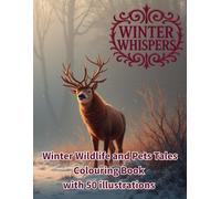 Winter Whispers: Winter Wildlife and Pets T ales Colouring Book