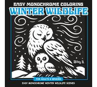 Winter Wildlife: Easy Monochrome Coloring for Adults & Senior: Easy Monochrome Winter Wildlife Scenes