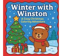 Winter with Winston Coloring Book: Cozy Christmas Scenes for Adults & Teens | Cute and Wholesome Winter Illustrations for Relaxation and Mindfulness
