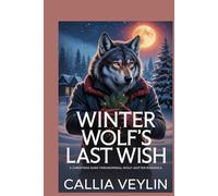 Winter Wolf’s Last Wish: A Christmas Dark Paranormal Wolf-Shifter Romance