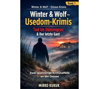 Winter & Wolf - Usedom-Krimis: Tod im Dünengras & Der letzte Gast: Zwei spannende Kriminalfälle an der Ostsee voller Geheimnisse, Intrigen und überraschender Wendungen